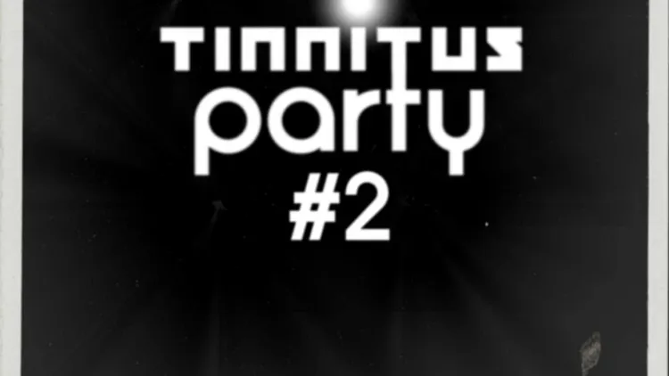 Tinnitus party #2