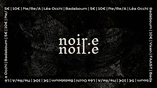 NOIR.E // Episode VII : Ne/Re/A • Lea Occhi