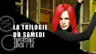 Trilogie du Samedi n°5 // Nuit 90s - 2000s du Supersonic