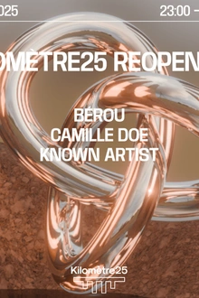KILOMETRE25 REOPENING : CAMILLE DOE, KNOWN ARTIST, BÉROU