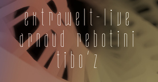 Extrawelt live, Arnaud Rebotini & Tibo'z