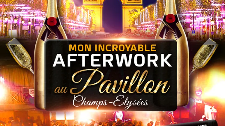 AFTERWORK AU PAVILLON CHAMPS ELYSEES EXCEPTIONNEL & EXCLUSIF !