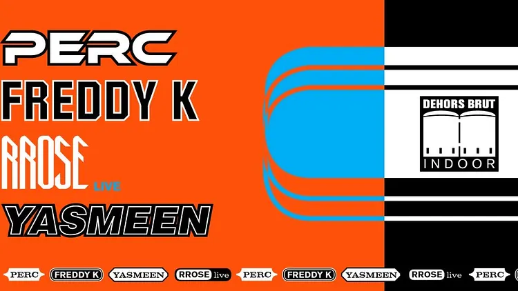 Dehors Brut Indoor: Perc, Freddy K, Rrose (Live), Yasmeen