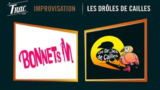 Match d'Impro - Les Drôles de Cailles vs Les Bonnets M