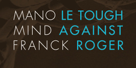 Mano le Tough, Mind Against & Franck Roger