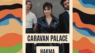 CARAVAN PALACE + Hakma