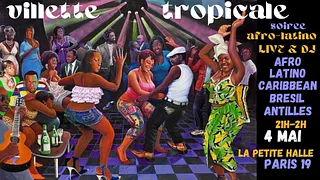 Villette Tropicale ~ Soirée Afro-Latino live + DJ à La Petite Halle