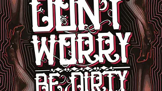 Don't Worry Be Dirty