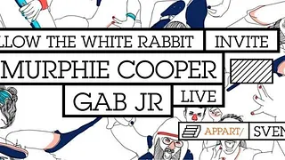 CLUB/ FOLLOW THE WHITE RABBIT invite MURPHIE COOPER & GAB JR live