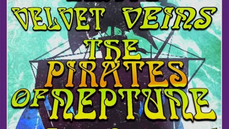 The Pirates of Neptune + Underground Beats + Velvet Veins