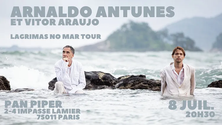 Arnaldo Antunes & Vitor Araujo au Pan Piper (Paris 11) I Lagrimas no Mar tour