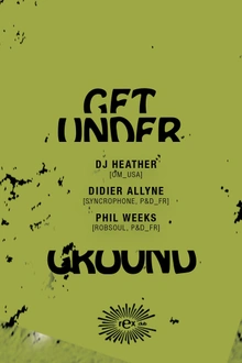 Get Underground w/ Heather, Didier Allyne, Phil Weeks