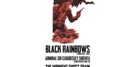 Black Rainbows + Sir Admiral Cloudesley Shovell + The Midnight Ghost Train en concert