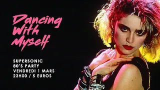 Dancing With Myself #11 / Supersonic 80’s Party