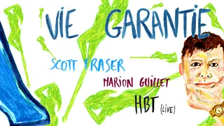 Vie Garantie w/ HBT (live), Scott Fraser, Marion Guillet
