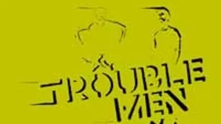 Trouble Men night #14