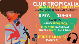 Club Tropicalia ~ Clubbing Latino, Afro vibes, Caribbean, Reggaeton & Brazil à Paris 11 !!