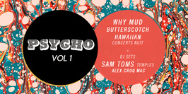 Psycho / Sam Toms (Temples) • Why Mud • Butterscotch Hawaiian