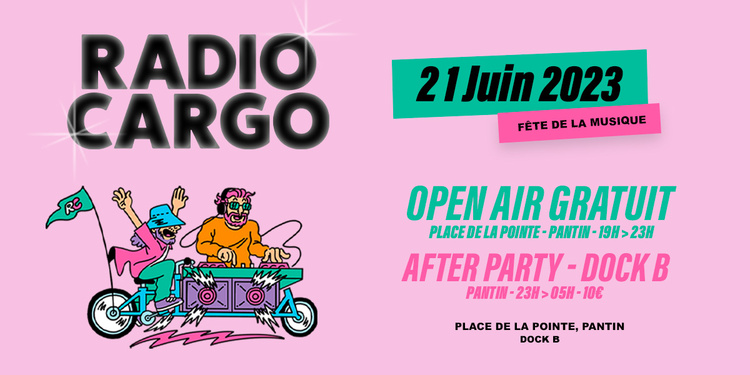 OPEN AIR | FÊTE DE LA MUSIQUE X RADIO CARGO + AFTER PARTY A DOCK B