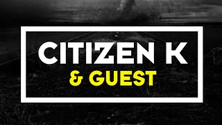 MONSEIGNEUR PRÉSENTE : CITIZEN K & GUEST