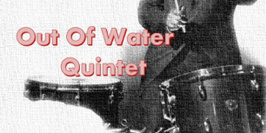 Out Of Water Quintet sur les traces des Jazz Messengers