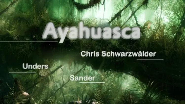 Ayahuasca : Chris Schwarzwälder, Unders, Sander