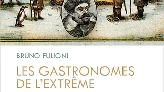 Les Conférences de l'Aventure : Les Gastronomes de l'Extrême, par Bruno Fuligni