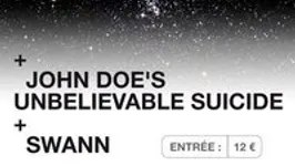 MOON + JOHN DOE'S UNBELIEVABLE SUICIDE + SWANN @ S