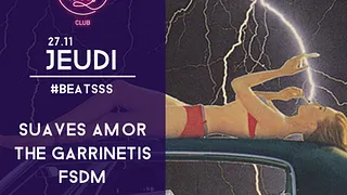 #BEATSSS avec SUAVES AMOR, THE GARRINETIS, FSDM