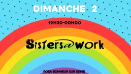 Sisters at Work au Rosa Bonheur sur Seine