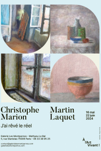 Exposition "J'ai rêvé le réel" Christophe Marion & Martin Laquet - Galerie Les Montparnos - du jeudi 16 mai au samedi 22 juin