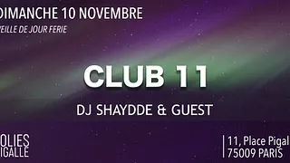 CLUB 11 ( Veille De Jour Ferie ) - DJ Shaydde & Guest