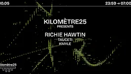 KILOMETRE25 PRESENTS : Richie Hawtin, Tauceti & Kmyle