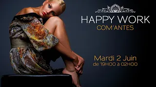 Happy Work Part III @ Com'antes ( 19H/2H )