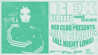 Rex Club presents: Miley Serious all night long