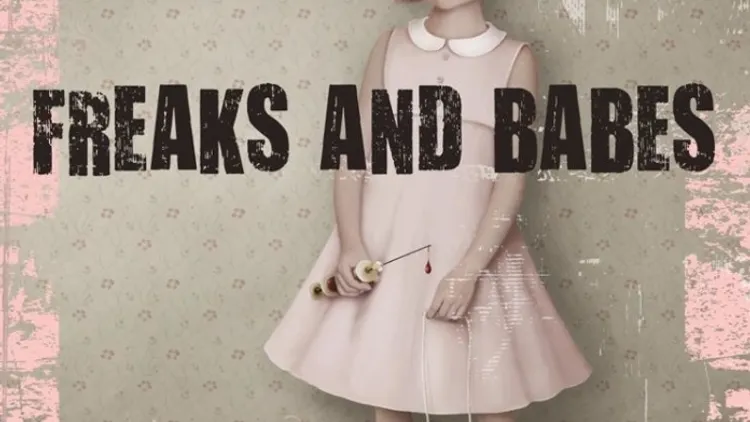 FREAKS AND BABES