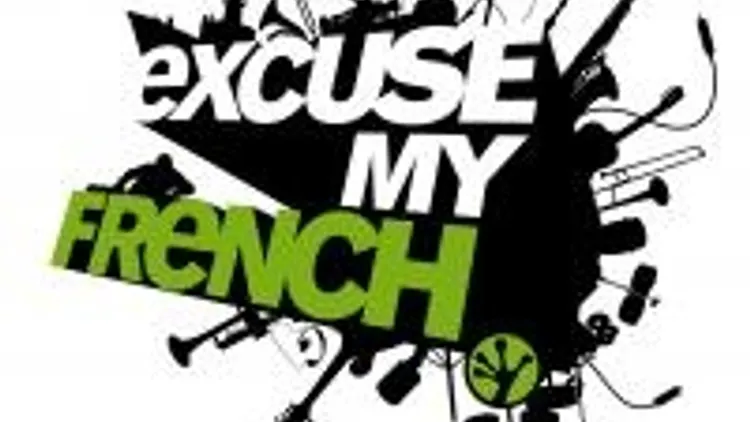 Excuse My French