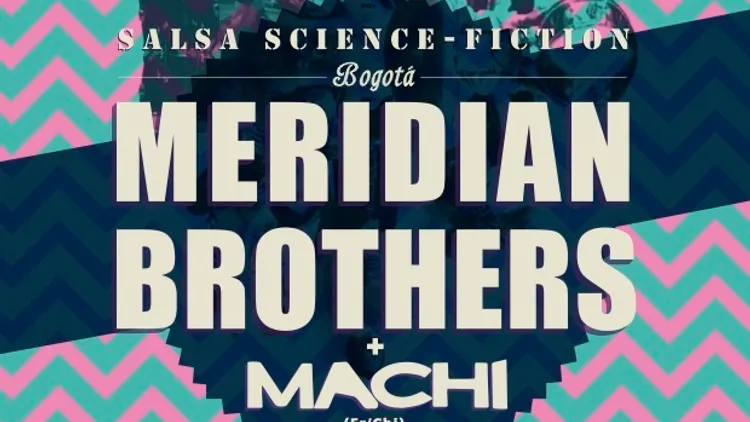 Meridian Brothers + Machi