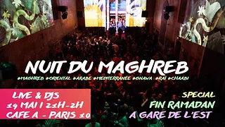 Nuit du Maghreb spécial Fin Ramadan I Live & Djs I Café A - Gare de l'Est