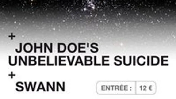 MOON + JOHN DOE'S UNBELIEVABLE SUICIDE + SWANN @ S