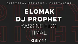Dirtynight w/ Elomak, Dj Prophet, Yassine FT01, TiMal