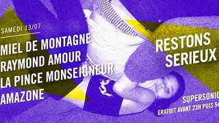FESTIVAL RESTONS SERIEUX #4 : Miel de Montagne • Raymond Amour • La Pince Monseigneur• Amazone