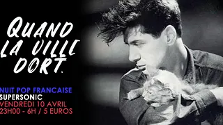 Quand la ville dort #8 / Nuit française au Supersonic