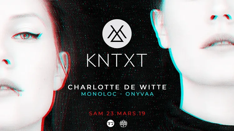 T7 x KNTXT : Charlotte de Witte, Monoloc, Onyvaa