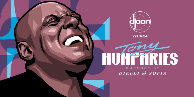 Djoon: Tony Humphries (support by Dielli & Sofia)