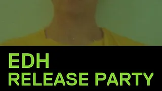 EDH RELEASE PARTY
