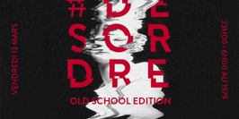 Le#DESORDRE , OLD SCHOOL EDITION