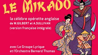 Le Mikado, célèbre opérette de Gilbert & Sullivan - version française intégrale