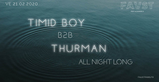 Faust: Timid Boy B2B Thurman All Night Long!