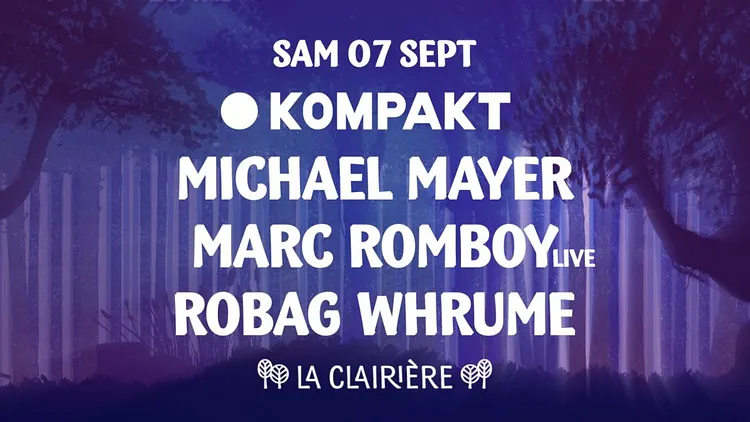 La Clairière x Kompakt: Michael Mayer, Marc Romboy, Robag Whrume